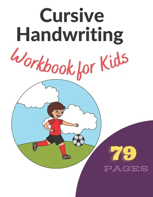 Cursive Handwriting Workbook for Kids: Learn, Trace & Practice The 79 Most Common High Frequency Words For Kids Learning To Write & Read. - Ages 5-8 - Paperback