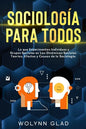 Sociología Para Todos: Lo que Experimentan Individuos y Grupos Sociales en Las Dinámicas Sociales. Teorías, Efectos y Causas de la Sociología - Paperback
