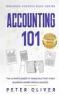 Accounting 101: The ultimate guide to financials that every business owner should master! students, entrepreneurs, and the curious wil - Paperback