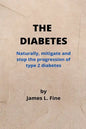The Diabetes: Naturally, mitigate and stop the progression of type 2 diabetes - Paperback