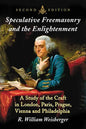 Speculative Freemasonry and the Enlightenment: A Study of the Craft in London, Paris, Prague, Vienna and Philadelphia, 2D Ed. - Paperback
