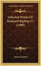 Selected Works of Rudyard Kipling V1 (1900) - Hardcover