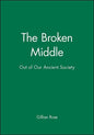 The Broken Middle: Out of Our Ancient Society - Paperback