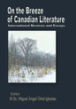 On the Breeze of Canadian Literature: International Reviews and Essays - Paperback