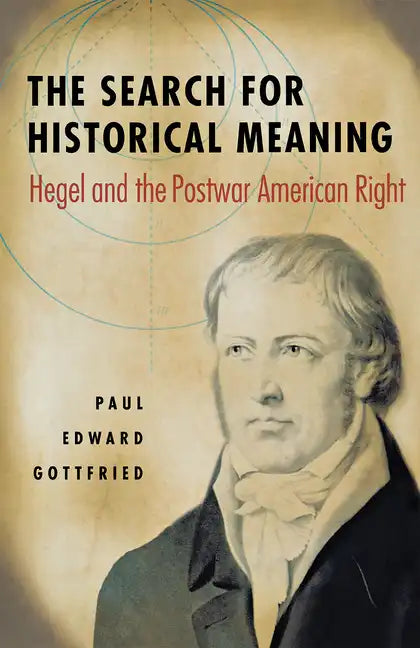 The Search for Historical Meaning: Hegel and the Postwar American Right - Hardcover
