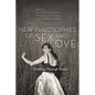 New Philosophies of Sex and Love: Thinking Through Desire - Paperback