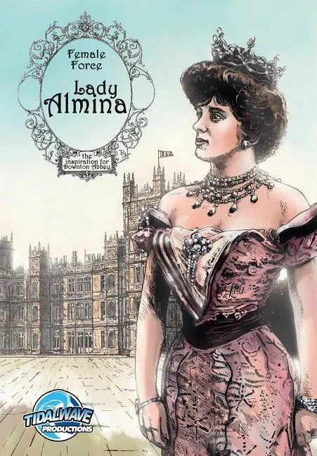 Female Force: Lady Almina: The Woman behind Downton Abbey - Paperback