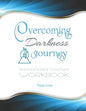 Overcoming Darkness Journey Deliverance & Discipleship Program Workbook: For Bible Studies, Meditation, and Full Stature Christians - Paperback