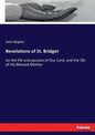 Revelations of St. Bridget: on the life and passion of Our Lord, and the life of His Blessed Mother - Paperback