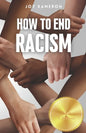 How To End Racism: How To Recognize Racism and Correct it Sociology of White Supremacy, Race Relations, and People of Color - Paperback