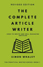 The Complete Article Writer: How To Write Magazine Articles - Paperback