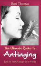 The Ultimate Guide to Antiaging - Look 10 Years Younger in 10 Weeks: Discover the Inside Story from an Ex-Nurse about Anti-aging Diet Strategies and A - Paperback