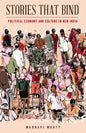 Stories That Bind: Political Economy and Culture in New India - Paperback