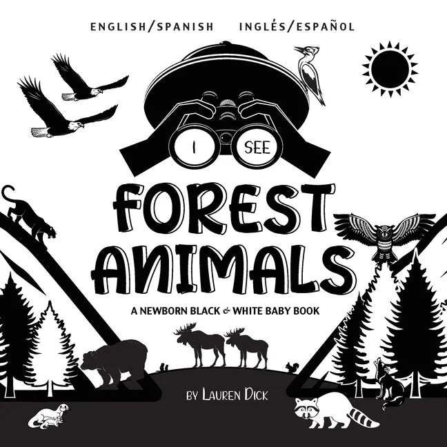 I See Forest Animals: Bilingual (English / Spanish) (Inglés / Español) A Newborn Black & White Baby Book (High-Contrast Design & Patterns) (Bear, Moos - Paperback