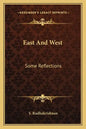 East and West: Some Reflections - Paperback