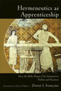 Hermeneutics as Apprenticeship: How the Bible Shapes Our Interpretive Habits and Practices - Paperback