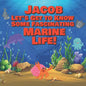 Jacob Let's Get to Know Some Fascinating Marine Life!: Personalized Baby Books with Your Child's Name in the Story - Ocean Animals Books for Toddlers - Paperback