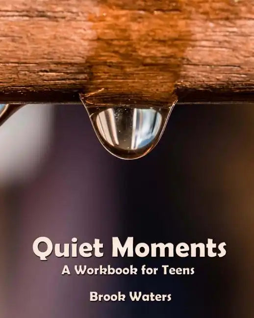 Quiet Moments: A Workbook for Teenage Depression and Anxiety - Paperback
