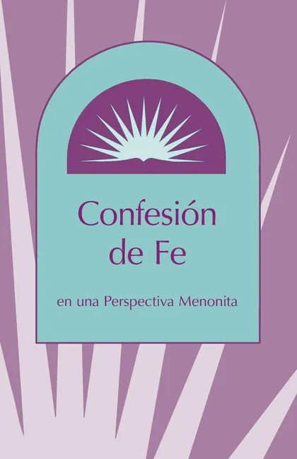 Confesion de Fe: En Una Perspectiva Menonita - Paperback