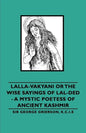 Lalla-Vakyani or the Wise Sayings of Lal-Ded - A Mystic Poetess of Ancient Kashmir - Paperback