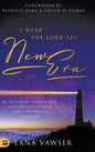 I Hear the Lord Say "New Era": Be Prepared, Positioned, and Propelled Into God's Prophetic Timeline - Hardcover