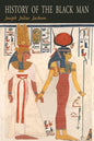 History of the Black Man: An Authentic Collection of Historical Information on The Early Civilization of the Descendents of Ham, The Son of Noah - Paperback