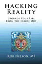 Hacking Reality: Upgrade Your Life From the Inside Out - Paperback
