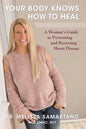 Your Body Knows How to Heal: A Woman's Guide to Preventing and Reversing Heart Disease - Paperback