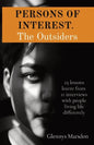 PERSONS OF INTEREST. The Outsiders: 25 lessons learnt from 11 interviews with people living life differently - Paperback