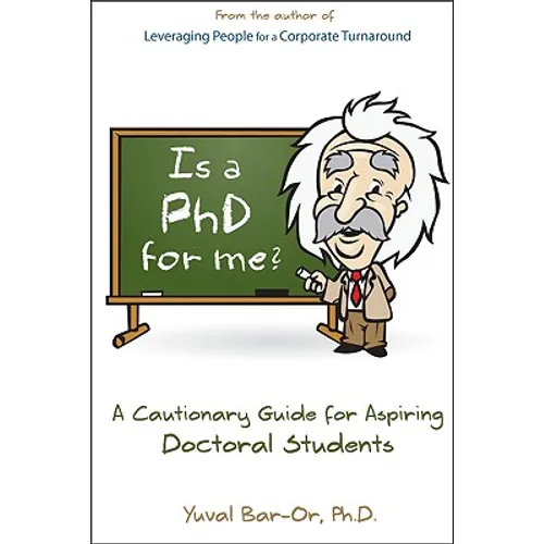 Is a PhD for Me? Life in the Ivory Tower: A Cautionary Guide for Aspiring Doctoral Students - Paperback