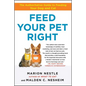 Feed Your Pet Right: The Authoritative Guide to Feeding Your Dog and Cat - Paperback