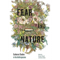 Fear and Nature: Ecohorror Studies in the Anthropocene - Hardcover
