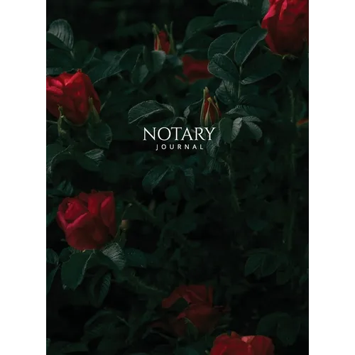 Notary Journal: Hardbound Public Record Book for Women, Logbook for Notarial Acts, 390 Entries, 8.5" x 11", Red Roses Cover - Hardcover