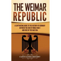 The Weimar Republic: A Captivating Guide to the History of Germany Between the End of World War I and Rise of the Nazi Era - Hardcover