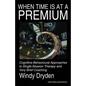When Time Is at a Premium: Cognitive-Behavioural Approaches to Single-Session Therapy and Very Brief Coaching - Paperback