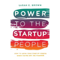 Power to the Startup People: How To Grow Your Startup Career When You're Not The Founder - Paperback