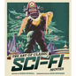 The Art of Classic Sci-Fi Movies: An Illustrated History - Hardcover
