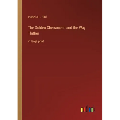 The Golden Chersonese and the Way Thither: in large print - Paperback