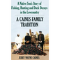 Caines Family Tradition: A Native Son's Story of Fishing, Hunting and Duck Decoys in the Lowcountry - Hardcover