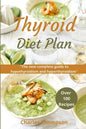 Thyroid Diet Plan: The new complete guide to hypothyroidism and hyperthyroidism. Over 100 recipes for thyroiditis. - Paperback