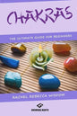 Chakras: The Ultimate Guide For Beginners - Paperback