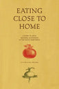 Eating Close to Home: A Guide to Local Seasonal Sustenance in the Pacific Northwest - Paperback