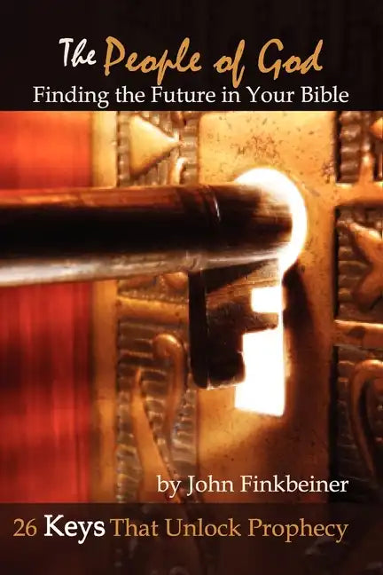 The People of God: Finding the Future in Your Bible - 26 Keys That Unlock Prophecy - Paperback