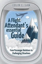 A Flight Attendant's Essential Guide: From Passenger Relations to Challenging Situations - Paperback