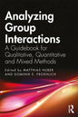 Analyzing Group Interactions: A Guidebook for Qualitative, Quantitative and Mixed Methods - Paperback