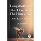 Langstroth On The Hive And The Honey-Bee A Bee Keeper's Manual - Paperback