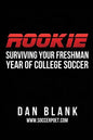 Rookie: Surviving Your Freshman Year of College Soccer - Paperback