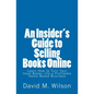 An Insider's Guide to Selling Books Online: Learn How to Create a Work from Home Business - Paperback