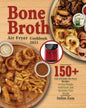Bone Broth Air Fryer Cookbook 2021: 150+ Gut-Friendly Air Fryer Recipes to Lose Weight, Feel Great, and Revitalize Your Health - Paperback