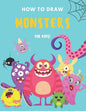 How to Draw Monsters: A Fun and Simple Step by Step Drawing and Activity Book for Boys and Girls to Learn to Draw - Paperback
